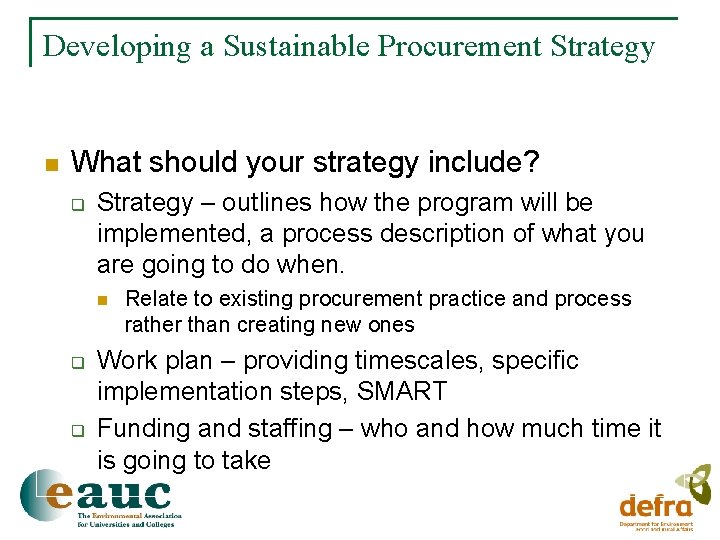 Developing a Sustainable Procurement Strategy n What should your strategy include? q Strategy –