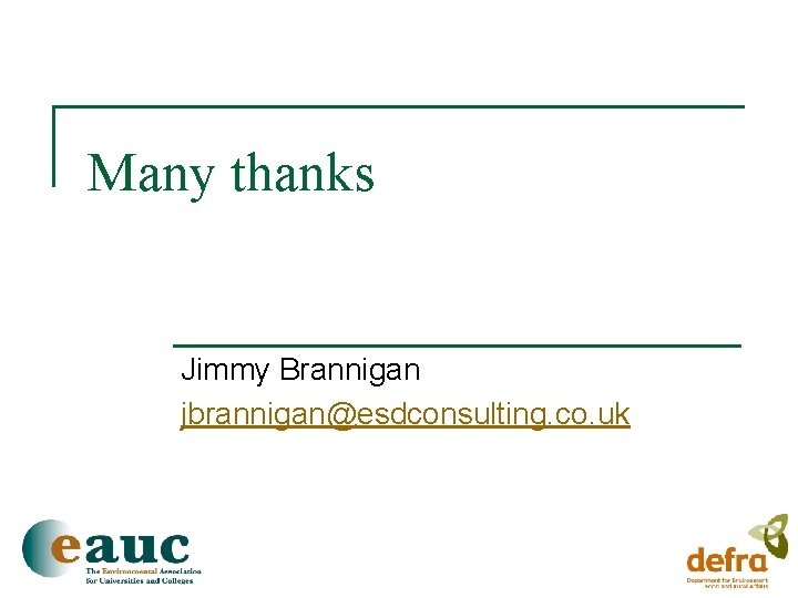 Many thanks Jimmy Brannigan jbrannigan@esdconsulting. co. uk 