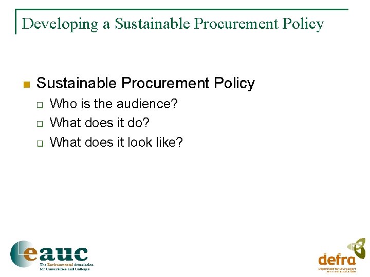 Developing a Sustainable Procurement Policy n Sustainable Procurement Policy q q q Who is