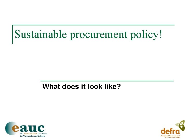 Sustainable procurement policy! What does it look like? 