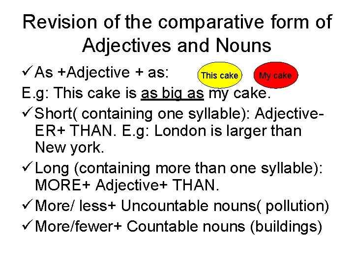 Revision of the comparative form of Adjectives and Nouns ü As +Adjective + as: