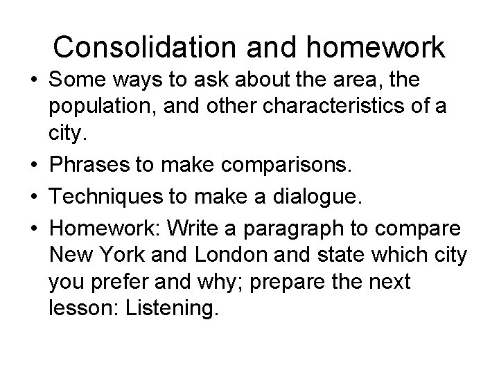 Consolidation and homework • Some ways to ask about the area, the population, and