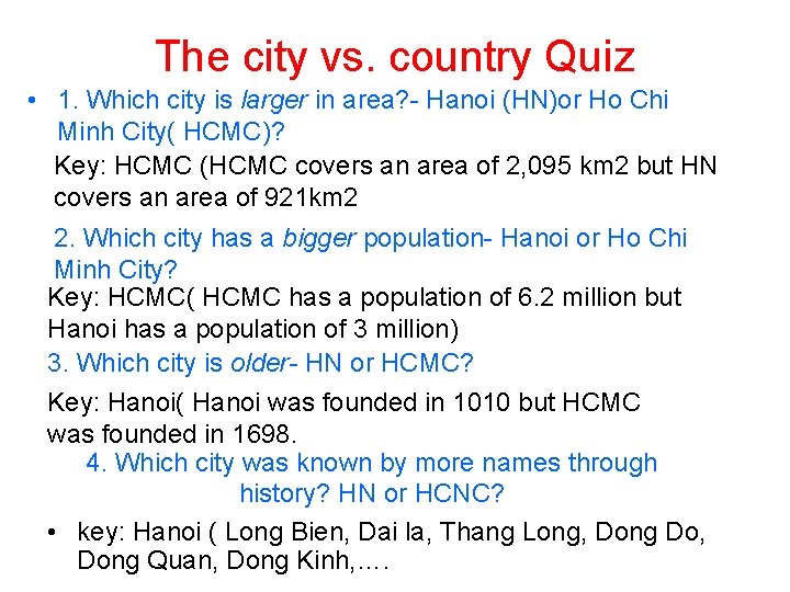 The city vs. country Quiz • 1. Which city is larger in area? -