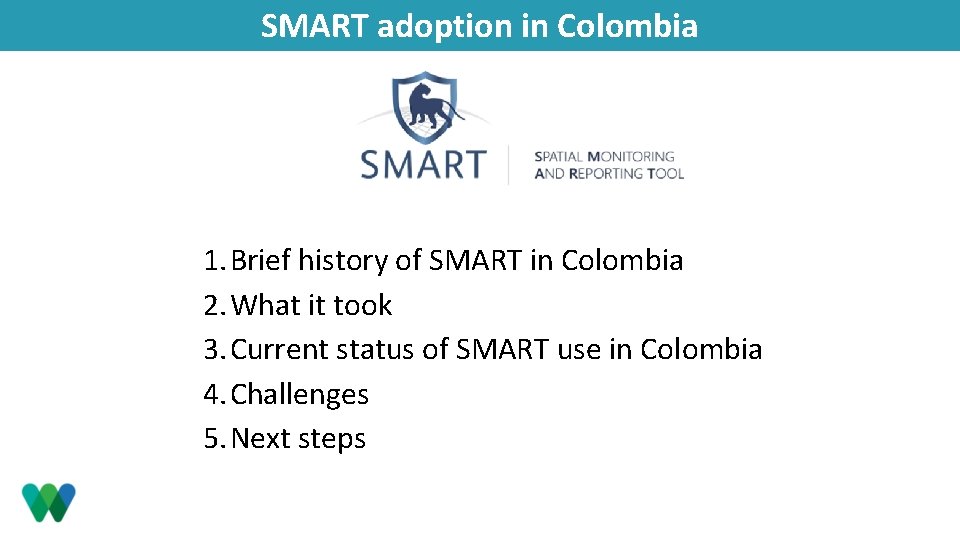 SMART adoption in Colombia 1. Brief history of SMART in Colombia 2. What it