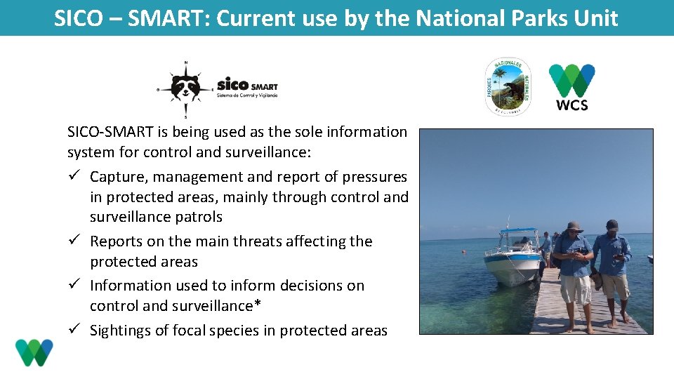 SICO – SMART: Current use by the National Parks Unit SICO-SMART is being used