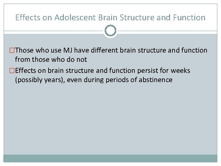 Effects on Adolescent Brain Structure and Function �Those who use MJ have different brain