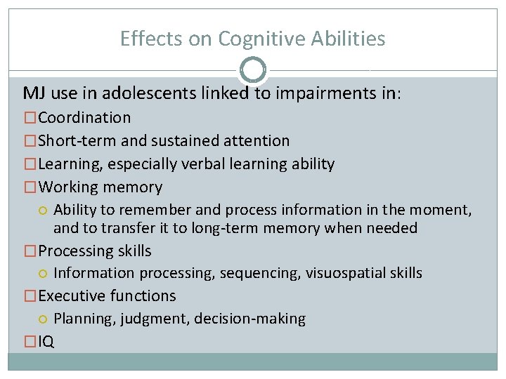 Effects on Cognitive Abilities MJ use in adolescents linked to impairments in: �Coordination �Short-term