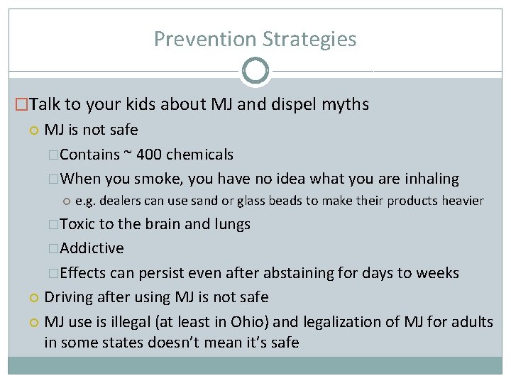 Prevention Strategies �Talk to your kids about MJ and dispel myths MJ is not