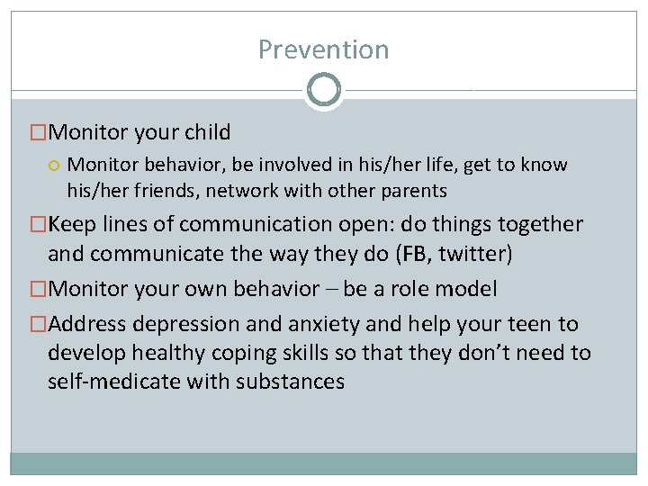Prevention �Monitor your child Monitor behavior, be involved in his/her life, get to know