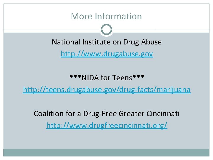 More Information National Institute on Drug Abuse http: //www. drugabuse. gov ***NIDA for Teens***