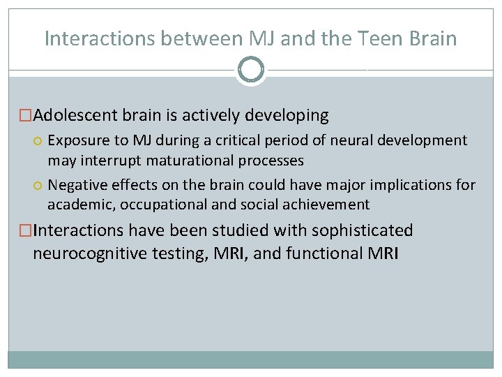 Interactions between MJ and the Teen Brain �Adolescent brain is actively developing Exposure to