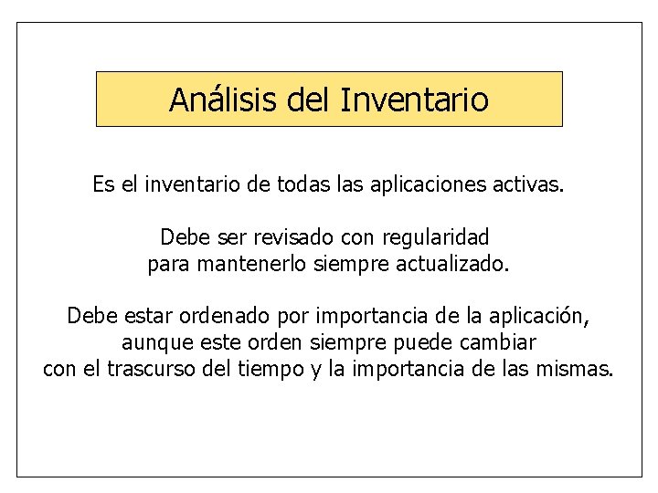 Análisis del Inventario Es el inventario de todas las aplicaciones activas. Debe ser revisado