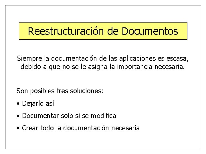 Reestructuración de Documentos Siempre la documentación de las aplicaciones es escasa, debido a que