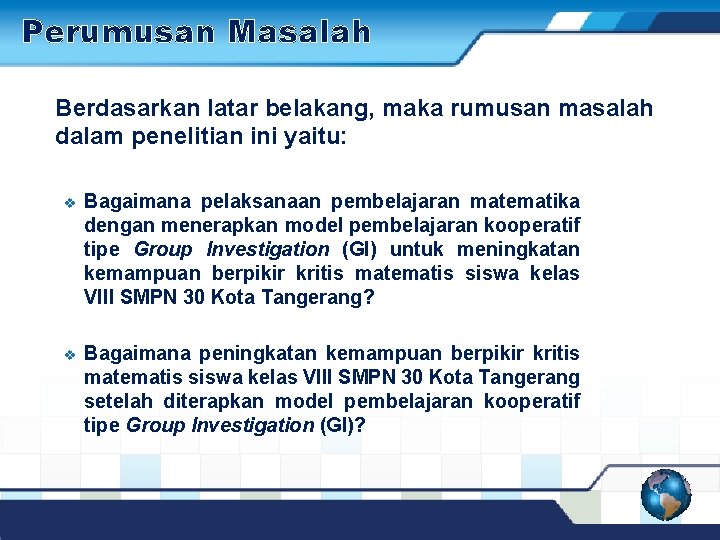 Perumusan Masalah Berdasarkan latar belakang, maka rumusan masalah dalam penelitian ini yaitu: v Bagaimana