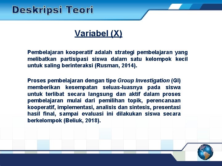 Deskripsi Teori Variabel (X) Pembelajaran kooperatif adalah strategi pembelajaran yang melibatkan partisipasi siswa dalam