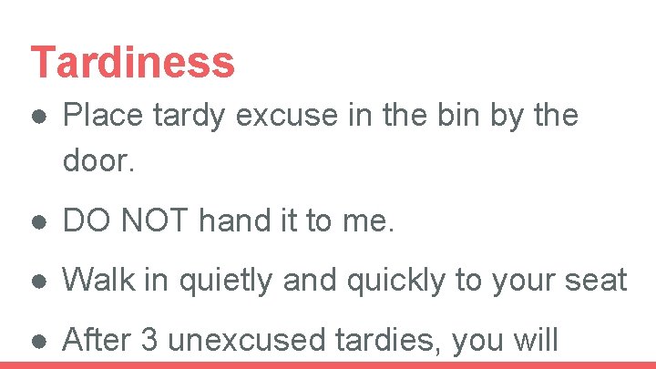 Tardiness ● Place tardy excuse in the bin by the door. ● DO NOT