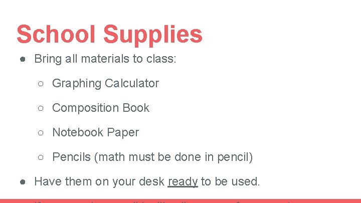 School Supplies ● Bring all materials to class: ○ Graphing Calculator ○ Composition Book