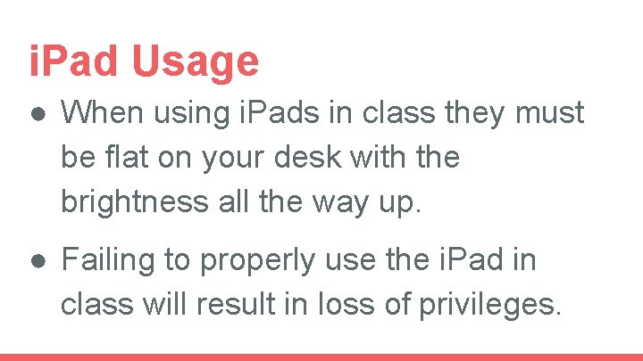 i. Pad Usage ● When using i. Pads in class they must be flat