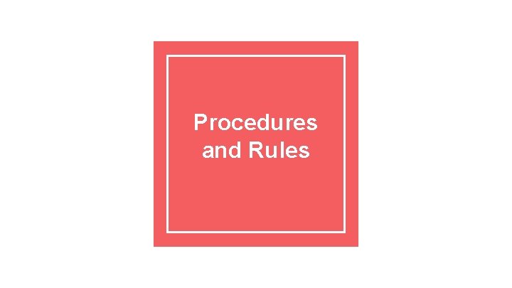 Procedures and Rules 