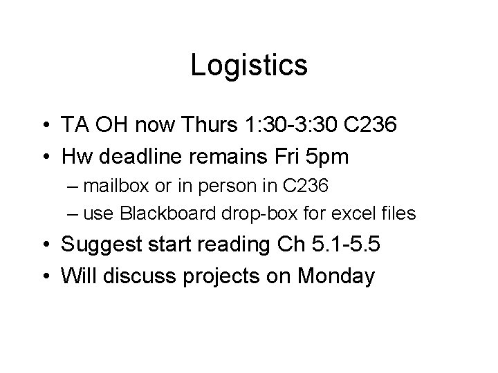 Logistics • TA OH now Thurs 1: 30 -3: 30 C 236 • Hw