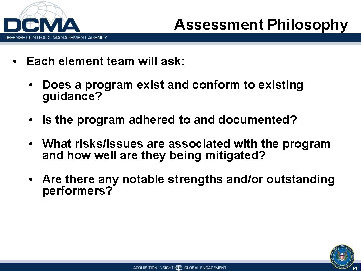 Assessment Philosophy • Each element team will ask: • Does a program exist and