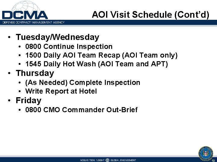 AOI Visit Schedule (Cont’d) • Tuesday/Wednesday • 0800 Continue Inspection • 1500 Daily AOI