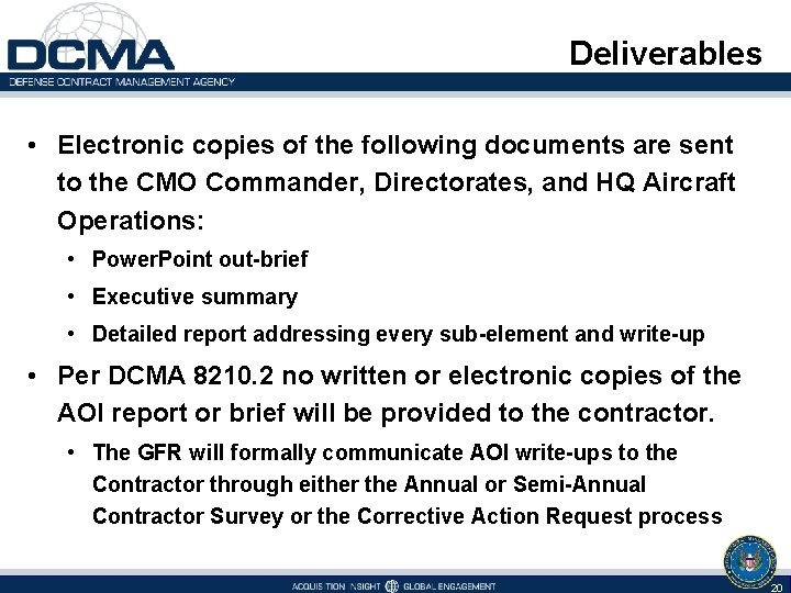 Deliverables • Electronic copies of the following documents are sent to the CMO Commander,