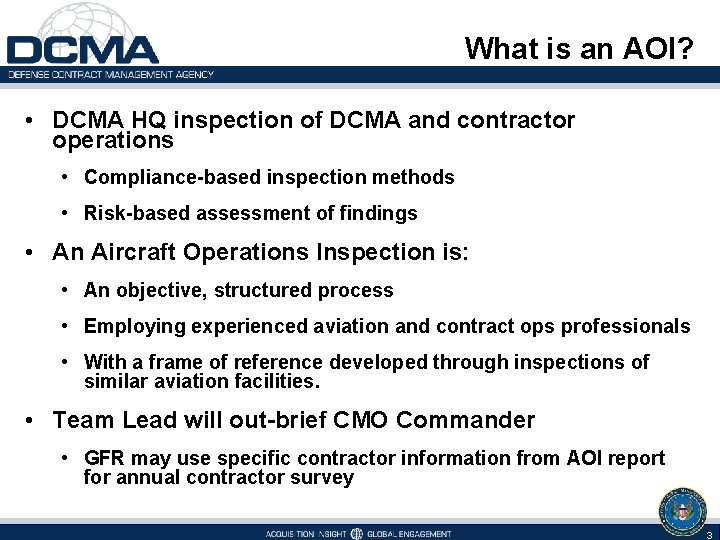 What is an AOI? • DCMA HQ inspection of DCMA and contractor operations •