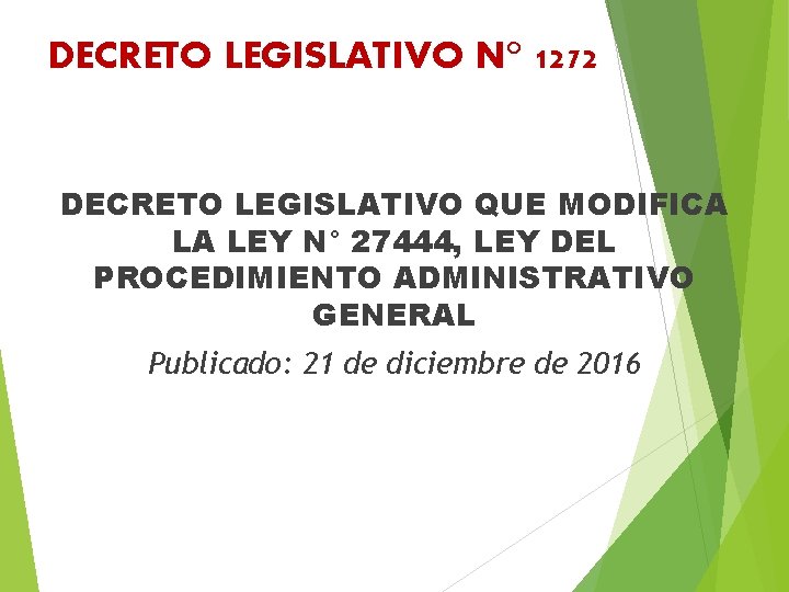 DECRETO LEGISLATIVO N° 1272 DECRETO LEGISLATIVO QUE MODIFICA LA LEY N° 27444, LEY DEL