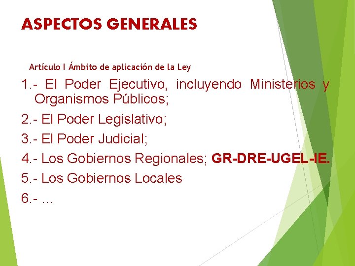 ASPECTOS GENERALES Artículo I Ámbito de aplicación de la Ley 1. - El Poder
