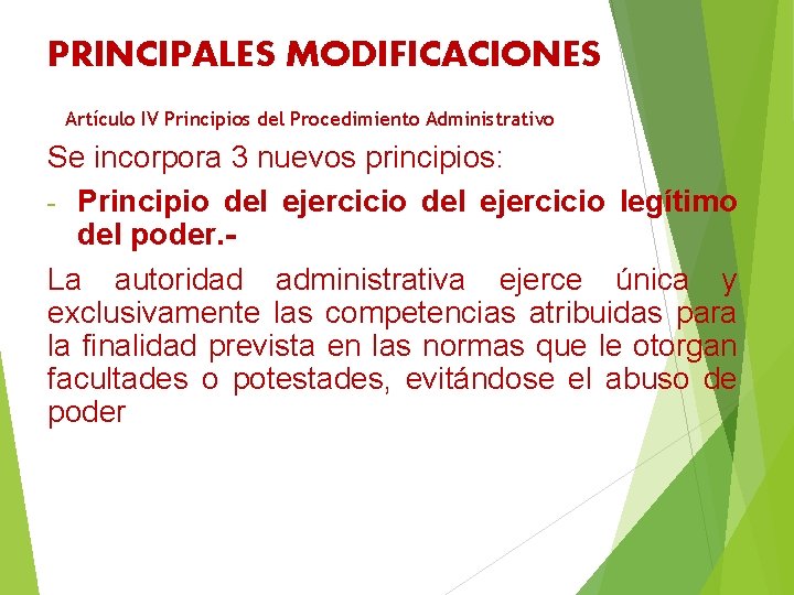 PRINCIPALES MODIFICACIONES Artículo IV Principios del Procedimiento Administrativo Se incorpora 3 nuevos principios: -