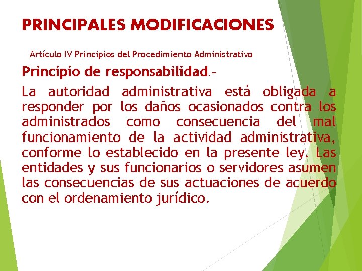 PRINCIPALES MODIFICACIONES Artículo IV Principios del Procedimiento Administrativo Principio de responsabilidad. La autoridad administrativa