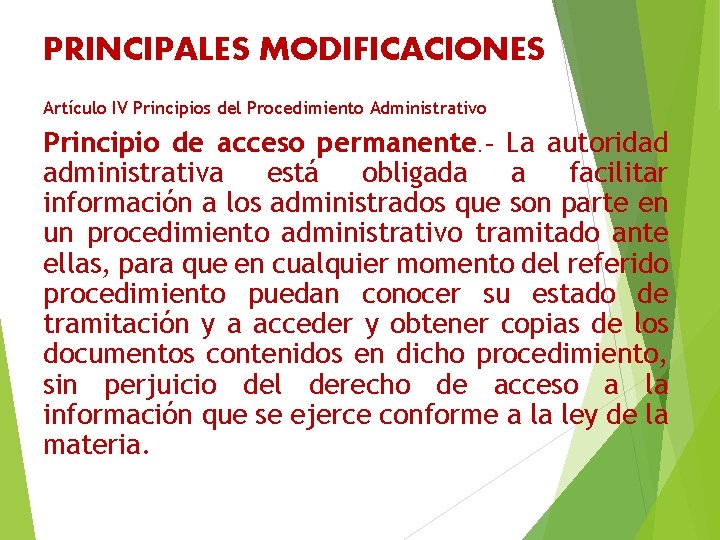 PRINCIPALES MODIFICACIONES Artículo IV Principios del Procedimiento Administrativo Principio de acceso permanente. - La