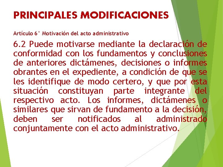 PRINCIPALES MODIFICACIONES Artículo 6° Motivación del acto administrativo 6. 2 Puede motivarse mediante la