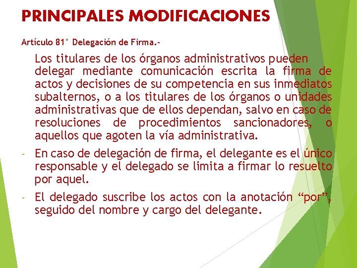 PRINCIPALES MODIFICACIONES Artículo 81° Delegación de Firma. - Los titulares de los órganos administrativos