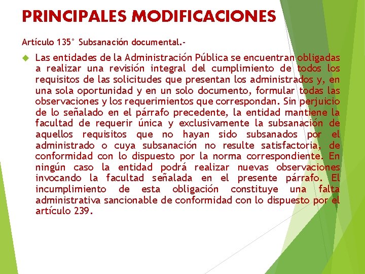 PRINCIPALES MODIFICACIONES Artículo 135° Subsanación documental. Las entidades de la Administración Pública se encuentran