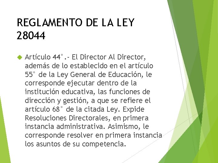 REGLAMENTO DE LA LEY 28044 Artículo 44°. - El Director Al Director, además de
