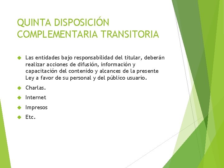 QUINTA DISPOSICIÓN COMPLEMENTARIA TRANSITORIA Las entidades bajo responsabilidad del titular, deberán realizar acciones de