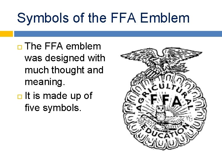 Symbols of the FFA Emblem The FFA emblem was designed with much thought and Symbols of the FFA Emblem The FFA emblem was designed with much thought and