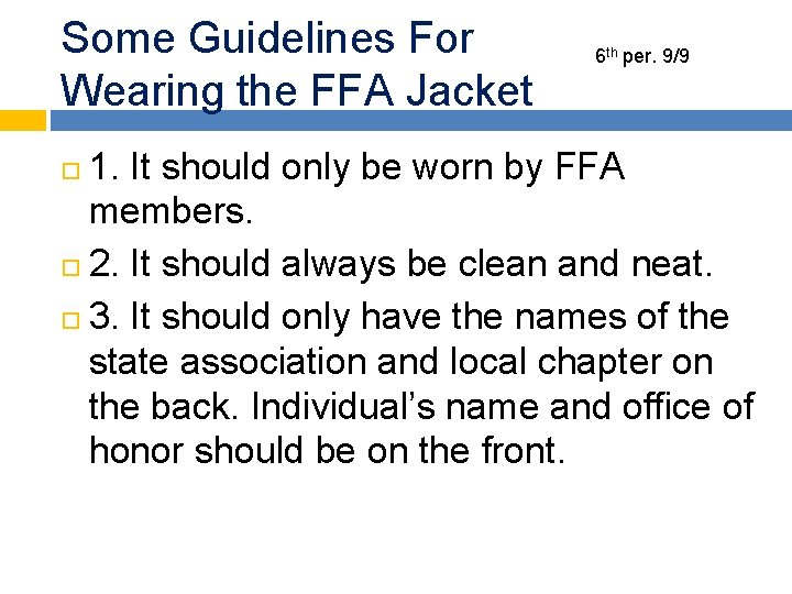 Some Guidelines For Wearing the FFA Jacket 6 th per. 9/9 1. It should