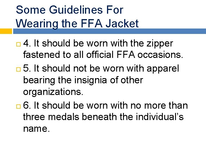 Some Guidelines For Wearing the FFA Jacket 4. It should be worn with the