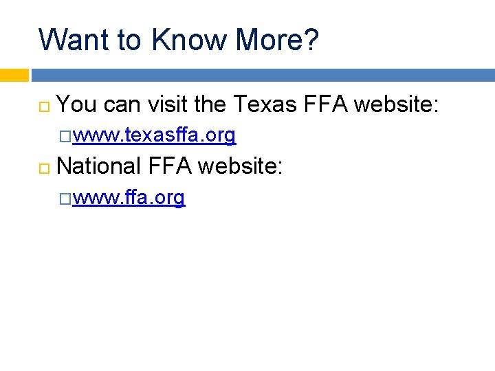 Want to Know More? You can visit the Texas FFA website: �www. texasffa. org
