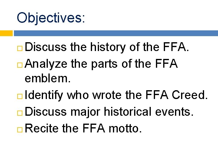 Objectives: Discuss the history of the FFA. Analyze the parts of the FFA emblem. Objectives: Discuss the history of the FFA. Analyze the parts of the FFA emblem.