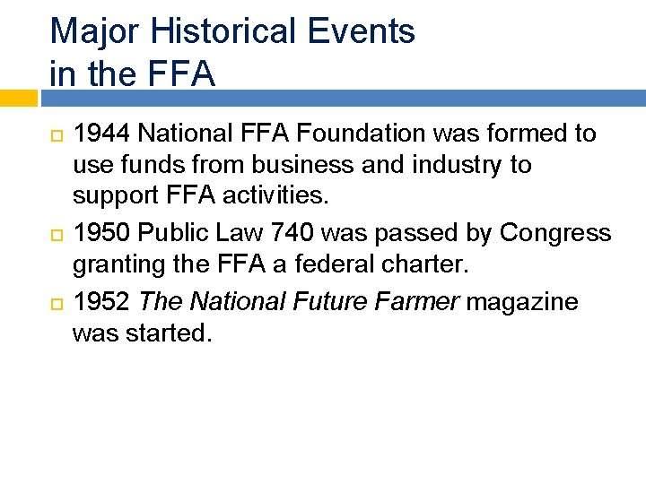 Major Historical Events in the FFA 1944 National FFA Foundation was formed to use