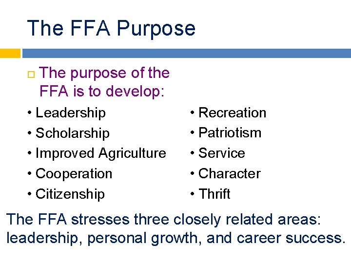 The FFA Purpose The purpose of the FFA is to develop: • Leadership •