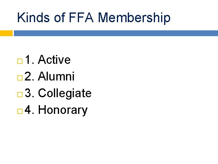 Kinds of FFA Membership 1. Active 2. Alumni 3. Collegiate 4. Honorary 