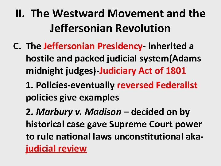 II. The Westward Movement and the Jeffersonian Revolution C. The Jeffersonian Presidency- inherited a