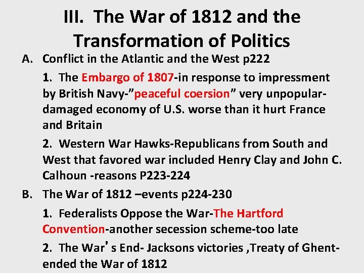 III. The War of 1812 and the Transformation of Politics A. Conflict in the