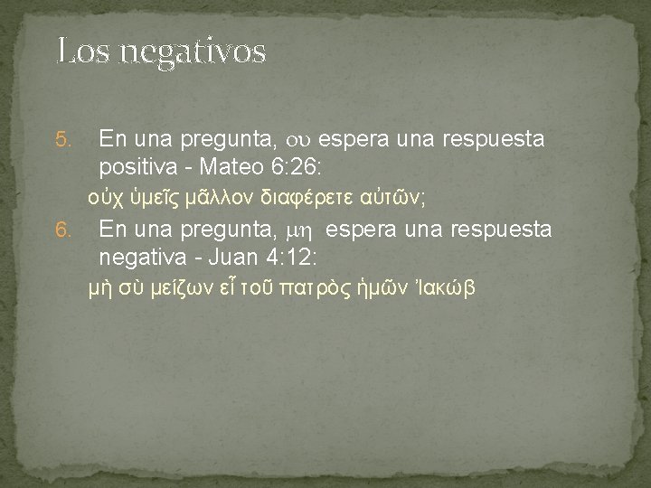 Los negativos 5. En una pregunta, espera una respuesta positiva - Mateo 6: 26: