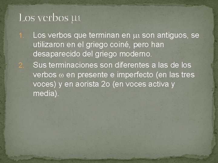 Los verbos 1. 2. Los verbos que terminan en son antiguos, se utilizaron en